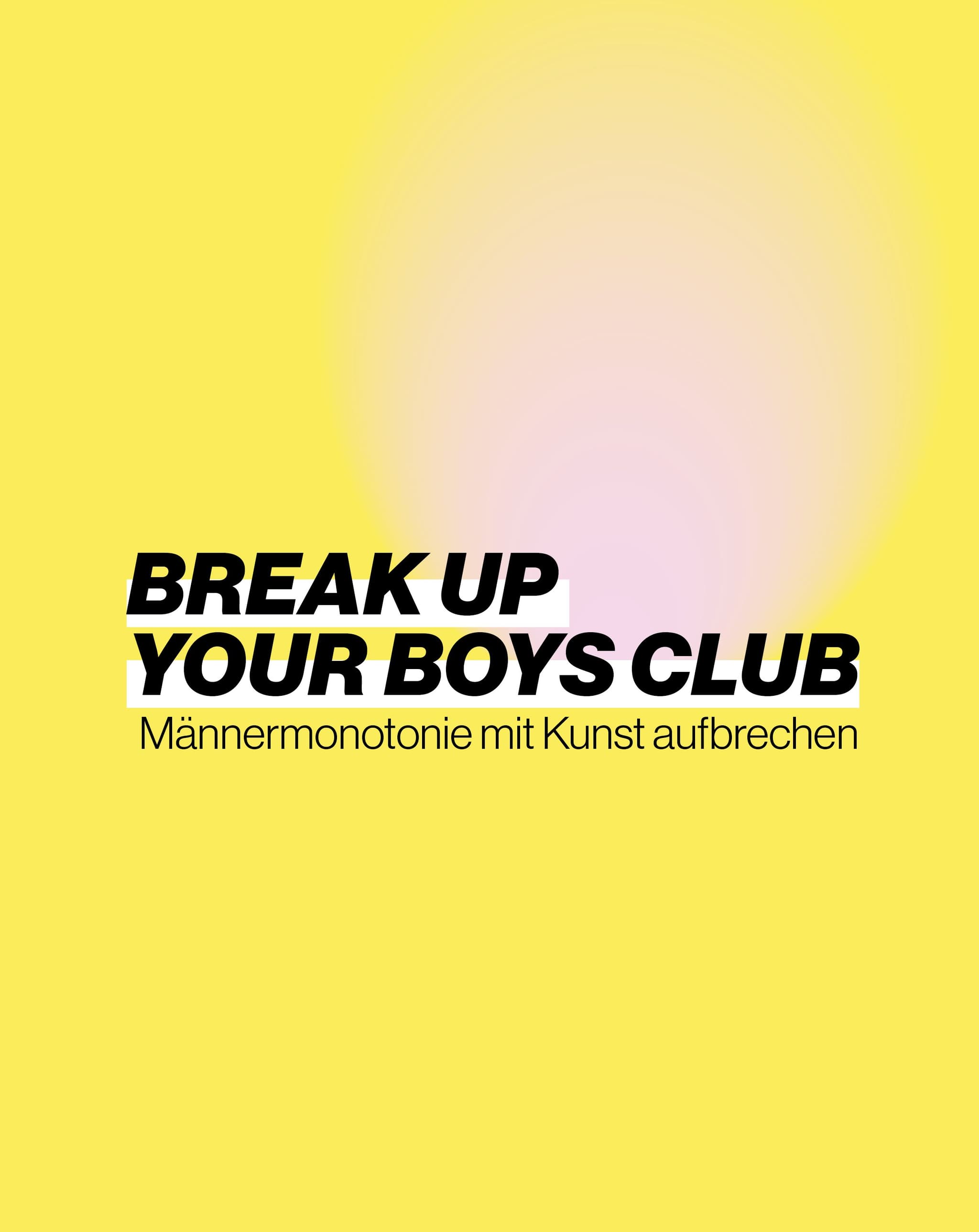 Break Up Your Boys Club