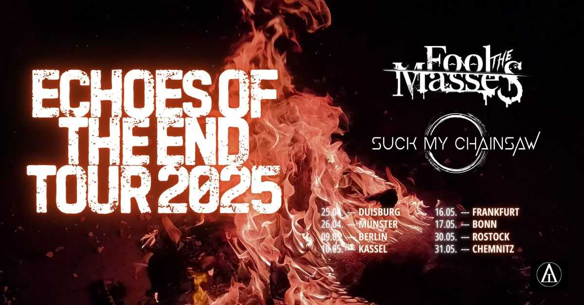 Echoes of the End Tour 2025 - w/ Suck My Chainsaw + Moment Of Suffering