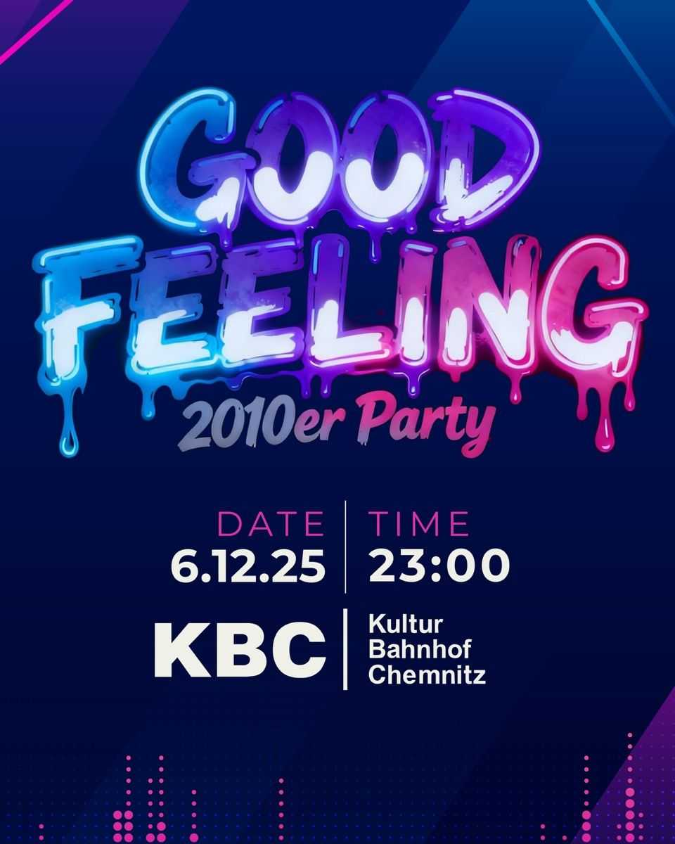 GOOD FEELING - Die 2010er Party